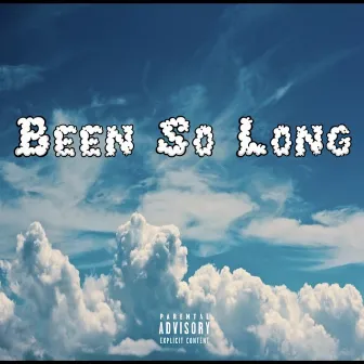 Been So Long by Hexz Finessed