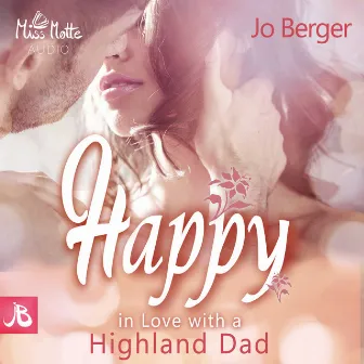 Happy (In Love with a Highland Dad) by Jo Berger