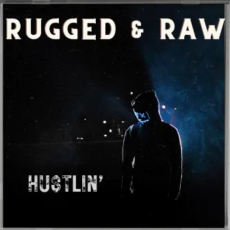 Hu$Tlin' by Rugged & Raw