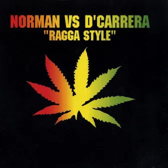 Ragga Style (DJ Norman vs. D'Carrera) by D'Carrera