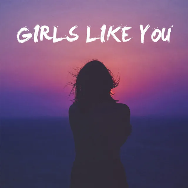 Girls Like You - Chill Version