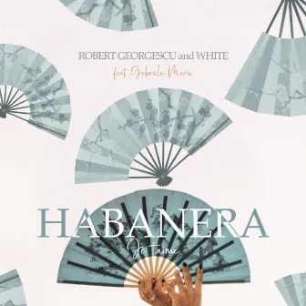 Habanera (Je t'aime) by Robert Georgescu