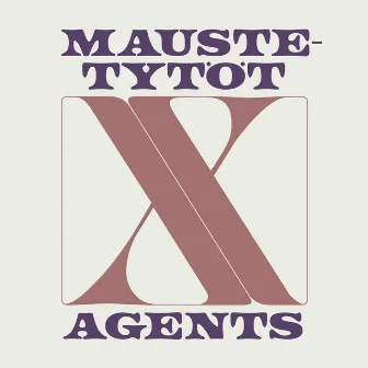 Maustetytöt x Agents by Agents