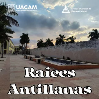 Con sabor a Raíces Antillanas by Cultura UAC