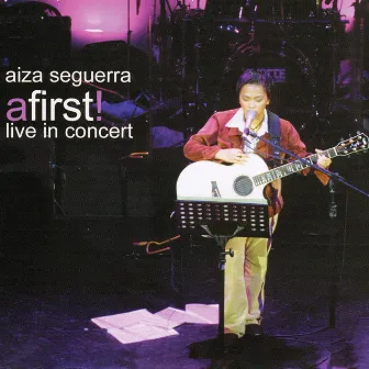 A First Live in Concert by Aiza Seguerra