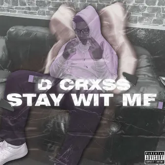 Stay Wit Me by D Crxss