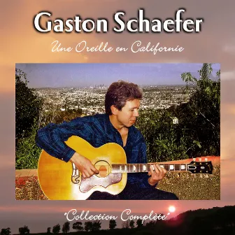 Une Oreille En Californie by Gaston Schaefer