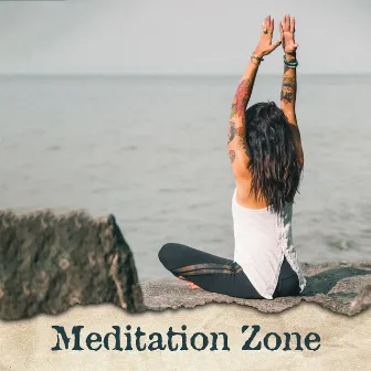 Meditation Zone – Relaxing Songs for Yoga Training, Deep Meditation, Sleep, Rest, Yoga Practice, Pure Therapy, Stress Relief, Music for Mind by Flow Yoga Workout Music