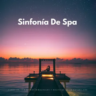 Sinfonía De Spa: Curación Con Ritmos Binaurales Y Melodías De La Naturaleza by Spa Música Relajación Terapia