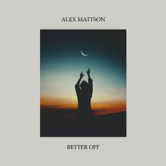 Better Off by Alex Mattson