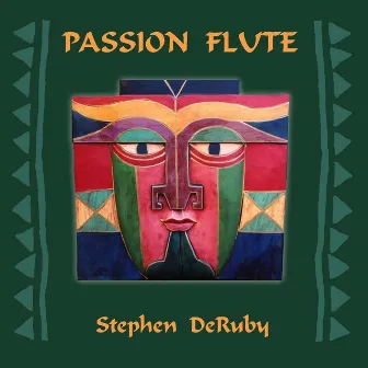 Passion Flute by Stephen DeRuby