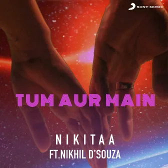 Tum Aur Main by Nikitaa