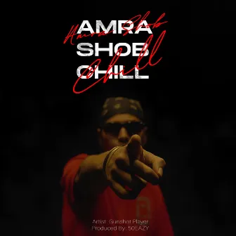 AMRA SHOB CHILL by Gunshot Player