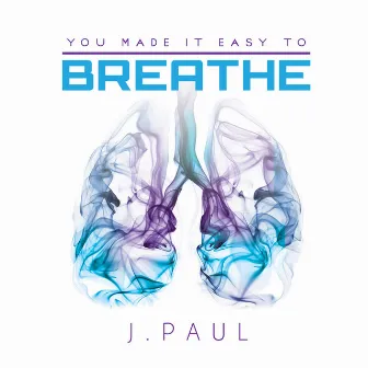 Breathe - Single by J.Paul