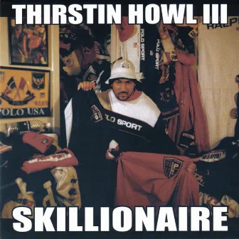 Skillionaire by Thirstin Howl The 3rd