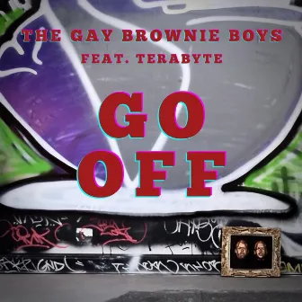 Go Off by The Gay Brownie Boys