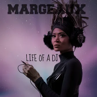 Life of a DJ by Margeaux