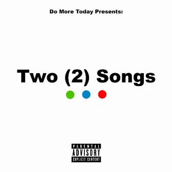 Two (2) Songs by Do More Today