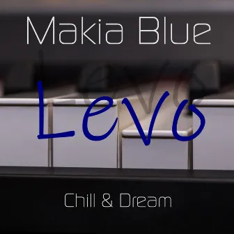 Levo (Chill & Dream) by Makia Blue