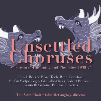 Unsettled Choruses: A Terrain of Humming and Phonetics 1930-1974 by The Astra Choir