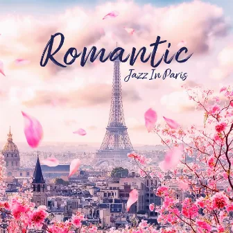 Romantic Jazz In Paris: Smooth Saxophone And Gentle Melodies | Instrumental Jazz Music by Eros Jazz Ensemble