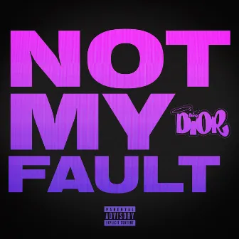 Not My Fault by Diany Dior