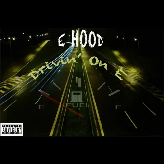 Drivin On E by E. Hood