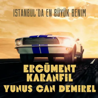 En Büyük Benim feat. (Yunus Can Demirel) by Ercüment Karanfil