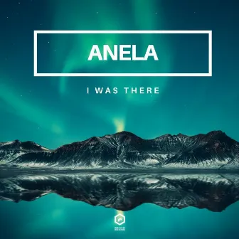 I Was There (Extended Mix) by Anela DJ