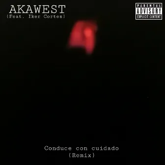 Conduce Con Cuidado (Remix) by Akawest