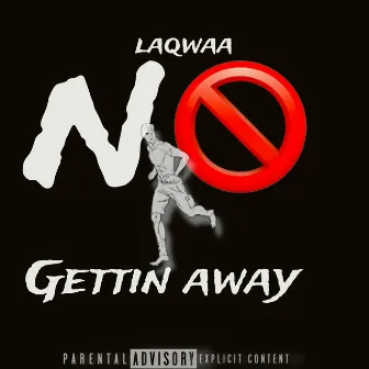 no gettin away by laqwaa