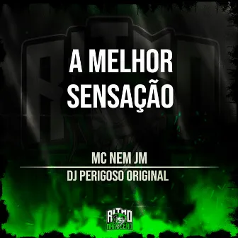 A Melhor Sensação by DJ Perigoso Original