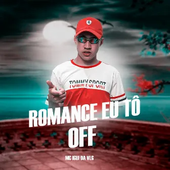 Romance Eu Tô Off by MC IGUI DA VLG