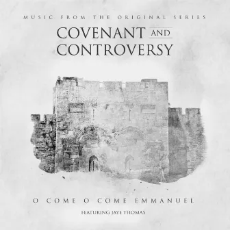 O Come O Come Emmanuel (Covenant & Controversy) by FAI STUDIOS