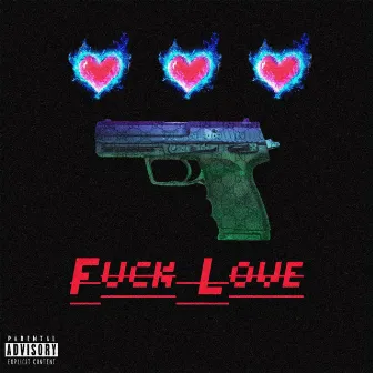 Fuck Love by CarlitoDoItWell