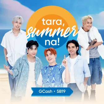 Tara, Summer Na! (feat. SB19) by GCash