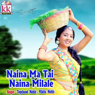 Naina Ma Tai Naina Milale by Topchand Mohle