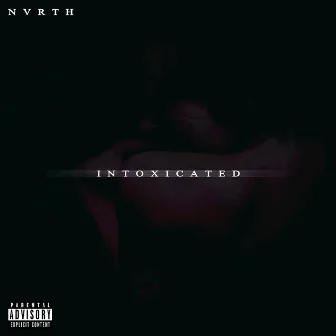 Intoxicated by Nvrth