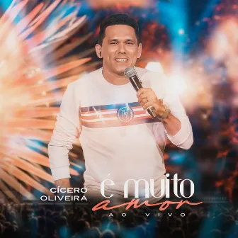 É Muito Amor (Ao Vivo) by Cícero Oliveira