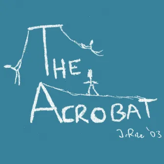 The Acrobat by Johnathan Rice