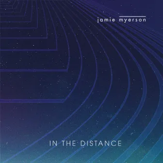 In The Distance by Jamie Myerson