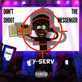 Don't Shoot the Messenger by TY-Serv