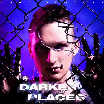 Darker Places by Luke Bentlay