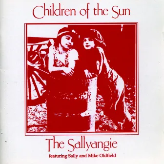 Children of the Sun (feat. Mike Oldfield & Sally Oldfield) [Definitive Edition] by The Sallyangie