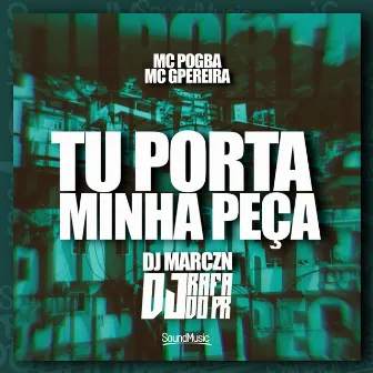 Tu Porta Minha Peça by MC G PEREIRA