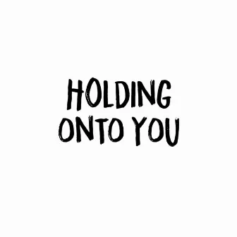 Holding onto You by Motion Coaster