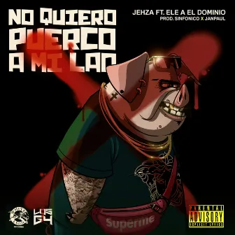 No Quiero Puerco a Mi Lao (feat. Ele A El Dominio) by Jehza