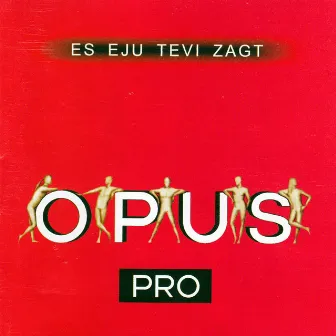 Es eju Tevi zagt by Opus Pro