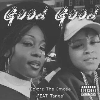 Good Good by Colorz the Emcee