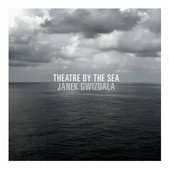 Theatre By the Sea by Janek Gwizdala